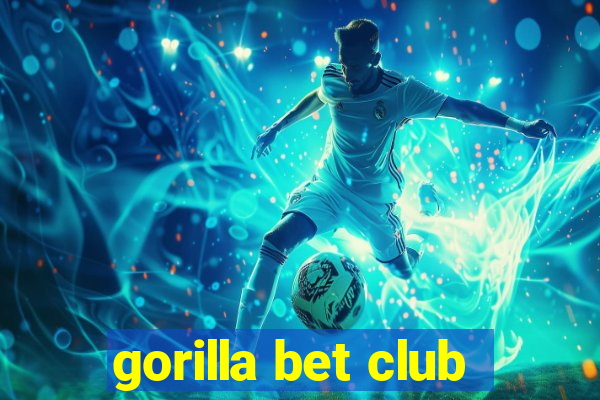 gorilla bet club